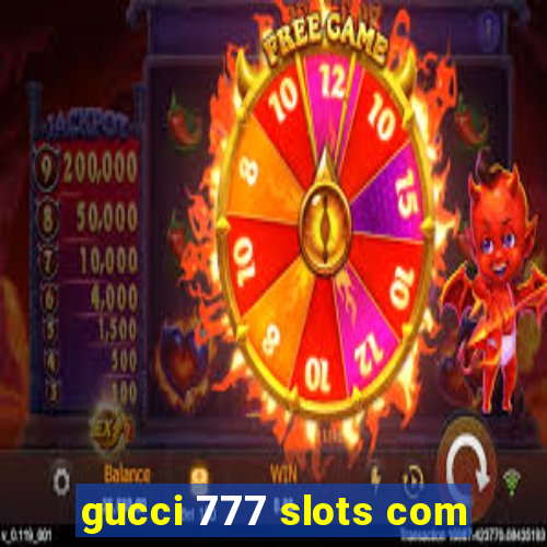 gucci 777 slots com